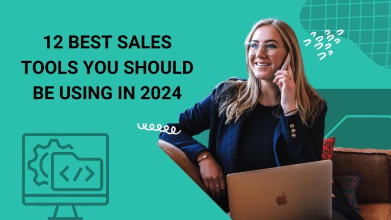 12 Best Sales Tools You Should Be Using in 2024